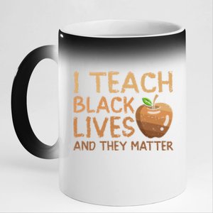 I Teach Black Lives And They Matter African Teacher Juneteenth Meaningful Gift 11oz Black Color Changing Mug