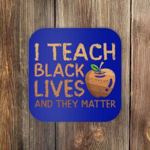 I Teach Black Lives And They Matter African Teacher Juneteenth Meaningful Gift Coaster