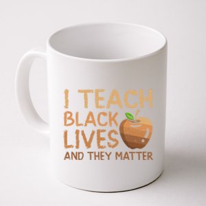 I Teach Black Lives And They Matter African Teacher Juneteenth Meaningful Gift Coffee Mug