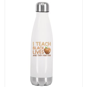 I Teach Black Lives And They Matter African Teacher Juneteenth Meaningful Gift Stainless Steel Insulated Water Bottle