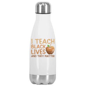 I Teach Black Lives And They Matter African Teacher Juneteenth Meaningful Gift Stainless Steel Insulated Water Bottle