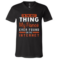 Im The Best Thing My Fiancé Ever Found On The Internet V-Neck T-Shirt