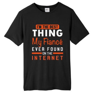 Im The Best Thing My Fiancé Ever Found On The Internet Tall Fusion ChromaSoft Performance T-Shirt