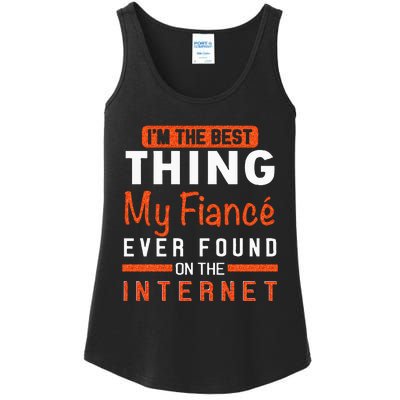 Im The Best Thing My Fiancé Ever Found On The Internet Ladies Essential Tank