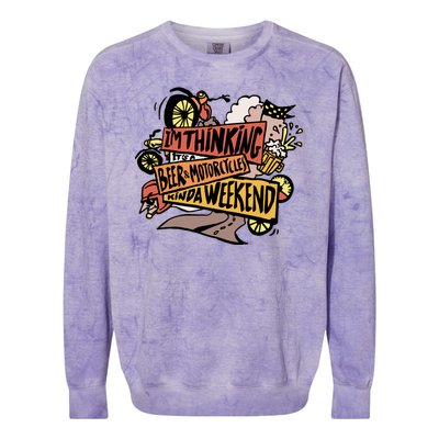 I'm Thinking Beer And Motorcycle Kinda Weekend Colorblast Crewneck Sweatshirt