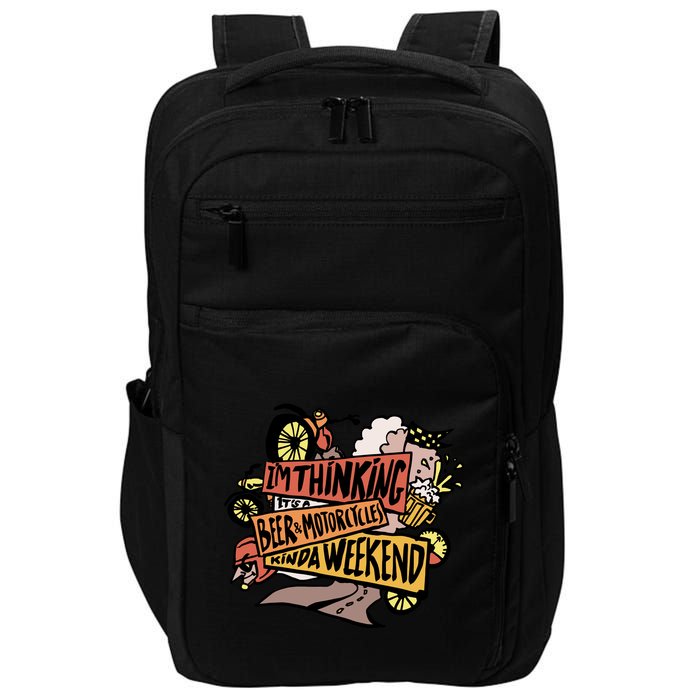 I'm Thinking Beer And Motorcycle Kinda Weekend Impact Tech Backpack