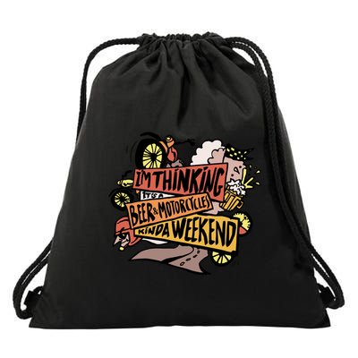 I'm Thinking Beer And Motorcycle Kinda Weekend Drawstring Bag