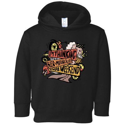 I'm Thinking Beer And Motorcycle Kinda Weekend Toddler Hoodie
