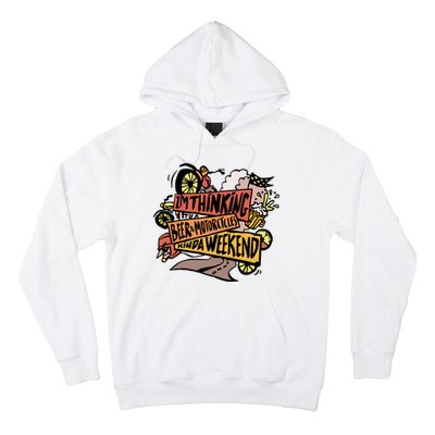 I'm Thinking Beer And Motorcycle Kinda Weekend Hoodie