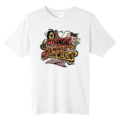 I'm Thinking Beer And Motorcycle Kinda Weekend Tall Fusion ChromaSoft Performance T-Shirt