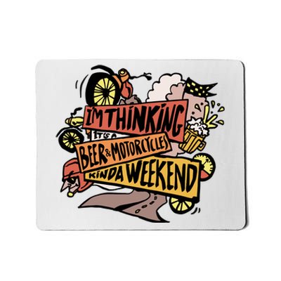 I'm Thinking Beer And Motorcycle Kinda Weekend Mousepad