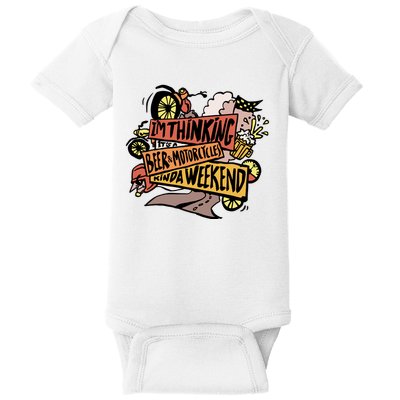 I'm Thinking Beer And Motorcycle Kinda Weekend Baby Bodysuit