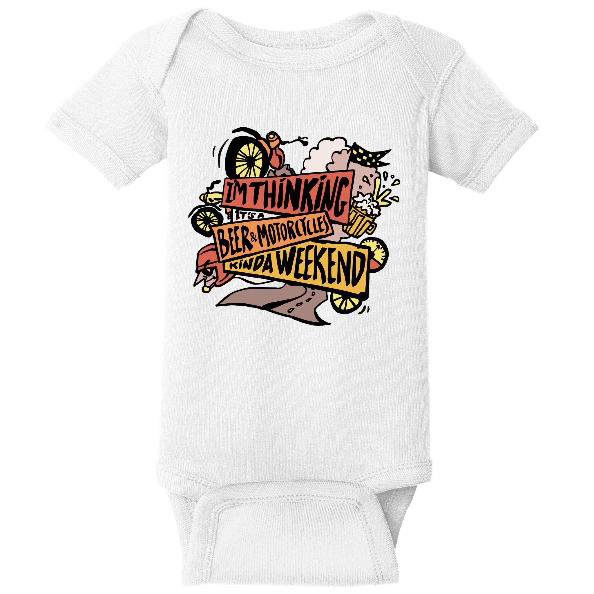 I'm Thinking Beer And Motorcycle Kinda Weekend Baby Bodysuit
