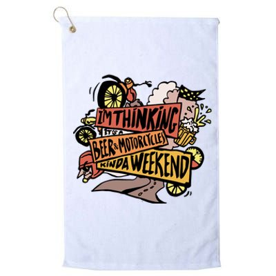 I'm Thinking Beer And Motorcycle Kinda Weekend Platinum Collection Golf Towel