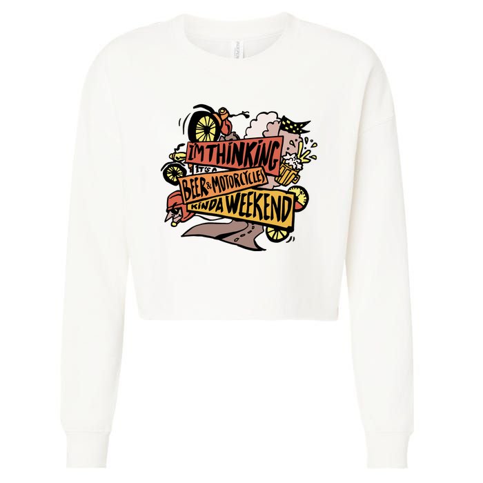 I'm Thinking Beer And Motorcycle Kinda Weekend Cropped Pullover Crew