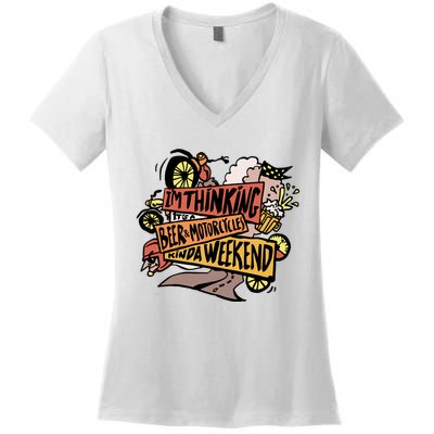 I'm Thinking Beer And Motorcycle Kinda Weekend Women's V-Neck T-Shirt