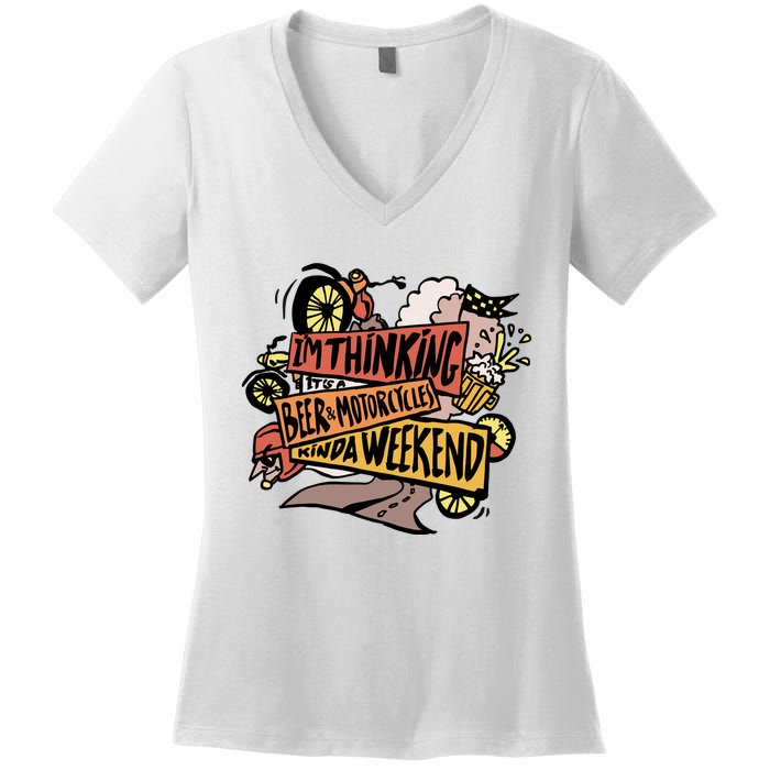 I'm Thinking Beer And Motorcycle Kinda Weekend Women's V-Neck T-Shirt