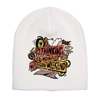 I'm Thinking Beer And Motorcycle Kinda Weekend Short Acrylic Beanie