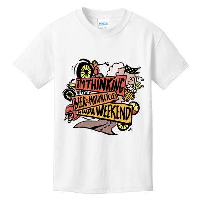 I'm Thinking Beer And Motorcycle Kinda Weekend Kids T-Shirt