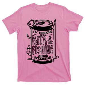 Im Thinking Beer & Fishing Weekend T-Shirt