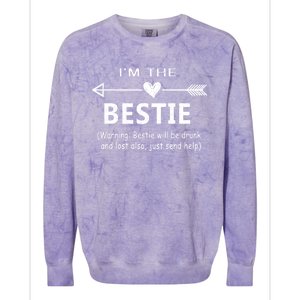 I'm The Bestie Warning Bestie Will Be Drunk Or Lost Friend Cool Gift Colorblast Crewneck Sweatshirt