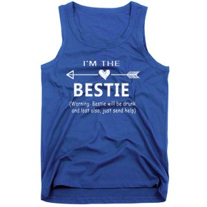 I'm The Bestie Warning Bestie Will Be Drunk Or Lost Friend Cool Gift Tank Top