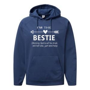 I'm The Bestie Warning Bestie Will Be Drunk Or Lost Friend Cool Gift Performance Fleece Hoodie