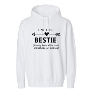 I'm The Bestie Warning Bestie Will Be Drunk Or Lost Friend Cool Gift Garment-Dyed Fleece Hoodie