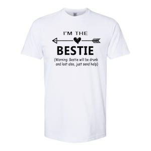 I'm The Bestie Warning Bestie Will Be Drunk Or Lost Friend Cool Gift Softstyle CVC T-Shirt