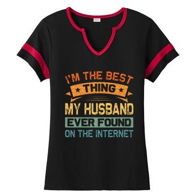 Im The Best Thing My Husband Ever Found On The Internet Ladies Halftime Notch Neck Tee