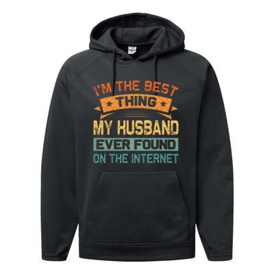 Im The Best Thing My Husband Ever Found On The Internet Performance Fleece Hoodie