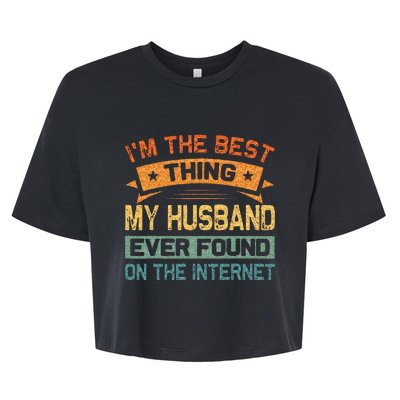 Im The Best Thing My Husband Ever Found On The Internet Bella+Canvas Jersey Crop Tee