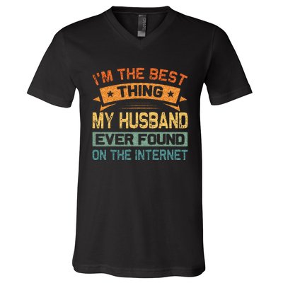 Im The Best Thing My Husband Ever Found On The Internet V-Neck T-Shirt