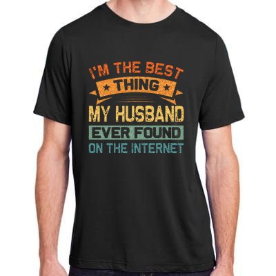 Im The Best Thing My Husband Ever Found On The Internet Adult ChromaSoft Performance T-Shirt