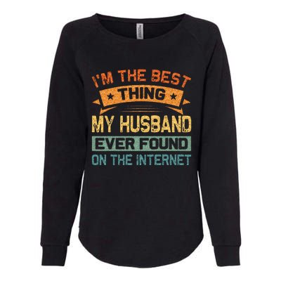 Im The Best Thing My Husband Ever Found On The Internet Womens California Wash Sweatshirt