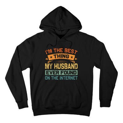 Im The Best Thing My Husband Ever Found On The Internet Tall Hoodie