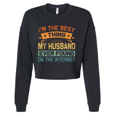 Im The Best Thing My Husband Ever Found On The Internet Cropped Pullover Crew