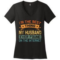 Im The Best Thing My Husband Ever Found On The Internet Women's V-Neck T-Shirt