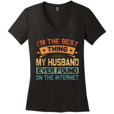 Im The Best Thing My Husband Ever Found On The Internet Women's V-Neck T-Shirt