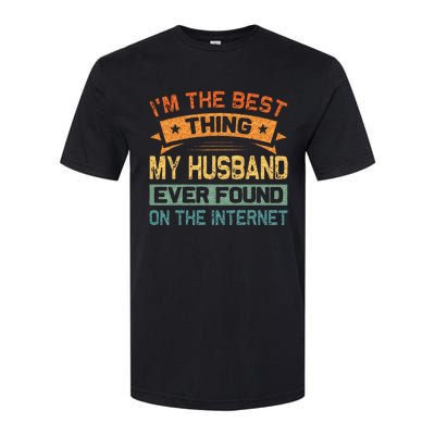 Im The Best Thing My Husband Ever Found On The Internet Softstyle CVC T-Shirt