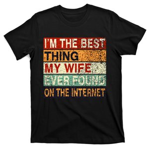 Im The Best Thing My Wife Ever Found On The Internet Couple T-Shirt