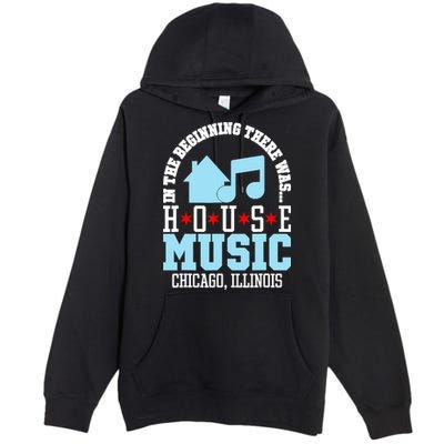 In The Beginning There Was House Chicago House Music DJ Premium Pullover Hoodie