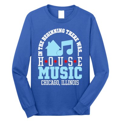 In The Beginning There Was House Chicago House Music DJ Long Sleeve Shirt