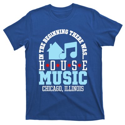 In The Beginning There Was House Chicago House Music DJ T-Shirt