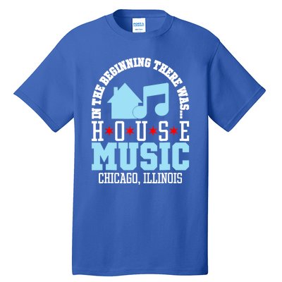 In The Beginning There Was House Chicago House Music DJ Tall T-Shirt