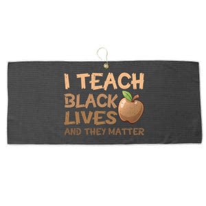 I Teach Black Lives And They Matter African Melanin Teacher Gift Large Microfiber Waffle Golf Towel