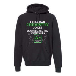 I Tell Bad Jokes Argon Funny Chemistry Joke Premium Hoodie