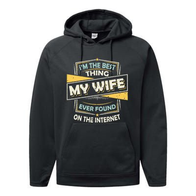 Im The Best Thing My Wife Ever Found On The Internet Performance Fleece Hoodie