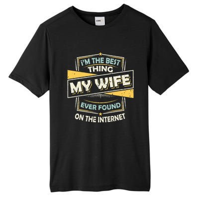 Im The Best Thing My Wife Ever Found On The Internet Tall Fusion ChromaSoft Performance T-Shirt