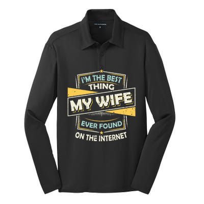 Im The Best Thing My Wife Ever Found On The Internet Silk Touch Performance Long Sleeve Polo